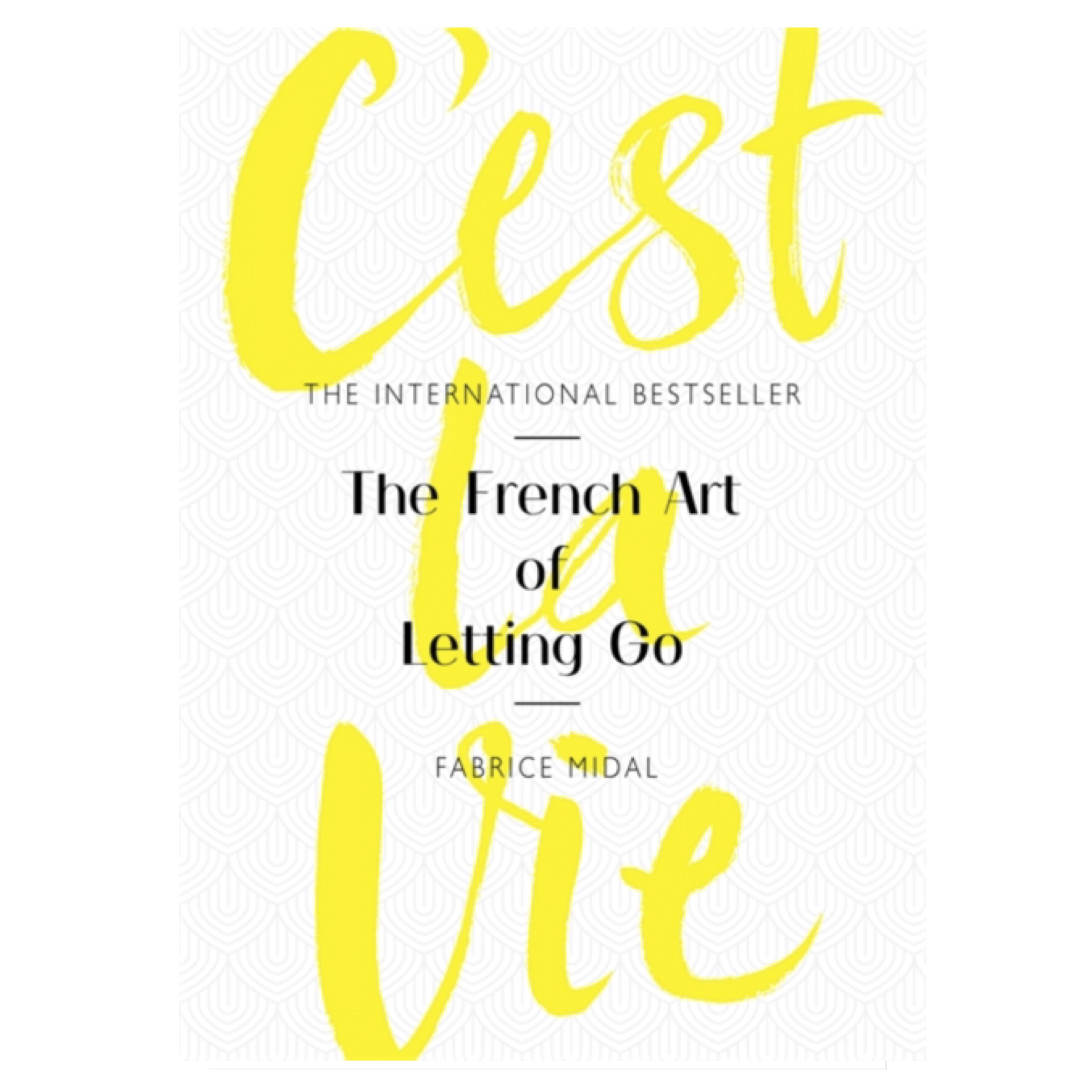 C’est La Vie: The French Art of Letting Go